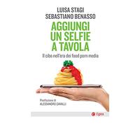 Aggiungi un selfie a tavola. Il cibo nell'era dei food porn media