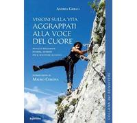 Aggrappati alla voce del cuore. Visioni sulla vita