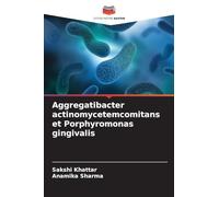 Aggregatibacter actinomycetemcomitans et Porphyromonas gingivalis