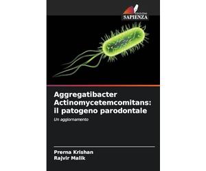 Aggregatibacter Actinomycetemcomitans: il patogeno parodontale: Un aggiornamento