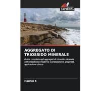 AGGREGATO DI TRIOSSIDO MINERALE: Guida completa agli aggregati di triossido minerale nell'endodonzia moderna: Composizione, proprietà, applicazione clinica