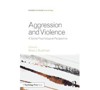 Aggression and Violence: A Social Psychological Perspective