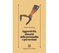 Aggressività, disturbi della personalità e perversioni - Kernberg Otto F.