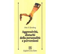 Aggressività, disturbi della personalità e perversioni - Kernberg Otto F.