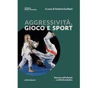 Aggressività, gioco e sport. Educare nell'infanzia e nell'età evolutiva