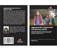 Aggressività relazionale nei giovani adulti: Aggressività relazionale nelle relazioni tra pari e sentimentali, differenze di genere, distorsione attributiva, disagio emotivo