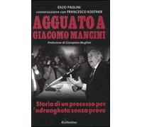 Agguato a Giacomo Mancini. Storia di un processo per 'ndrangheta senza prove