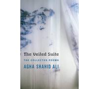 Agha Shahid Ali The Veiled Suite (Copertina rigida)