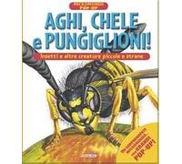 Aghi, chele e pungiglioni! Insetti e altre creature piccole e strane. Micromondo. Libro pop-up. Ediz. illustrata
