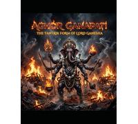 Aghor Ganapati: The Tantrik Form of Lord Ganesha
