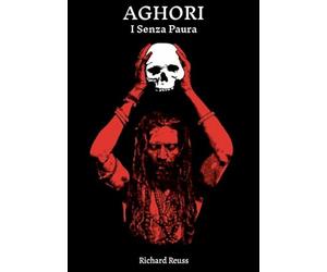 Aghori: I Senza Paura: La Via Della Mano Sinistra