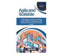 Agile and Scalable: A Developer’s Guide to Building Cross-Platform Applications with Python and C# in a Cloud-Driven World