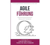 AGILE FÜHRUNG: Raus aus dem Hamsterrad