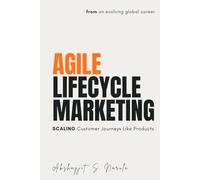 Agile Lifecycle Marketing: Scaling Customer Journeys Like Products