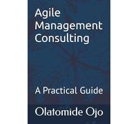 Agile Management Consulting: A Practical Guide