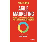 Agile marketing. Rapidità, efficienza e controllo per il marketing team di domani