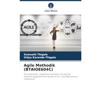 Agile Methodik (BTAIOE604C): Ein praktischer, ergebnisorientierter und auf die Industrie abgestimmter Ansatz für KI- und Data Science-Ingenieure