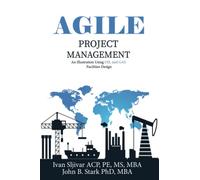 Agile Project Management: An Illustration Using Oil and Gas Facilities Design