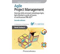 Agile Project Management. Overview delle principali metodologie Agile, Agile Mindset e guida all'esame di certificazione PMI-ACP®