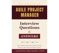Agile Project Manager Interview Questions and Answers: 140 Real Questions with Model Answers and Practice Space for Scrum Master, Agile Coach, and PMI-ACP Career Success