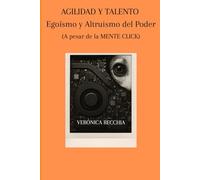 Agilidad y Talento. Egoísmo y Altruismo del Poder (A pesar de la Mente Click)
