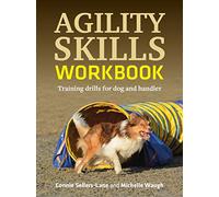 Agility Skills Workbook: Training Drills For Dog and Handler