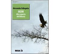 Agim. Alla scoperta dell'Albania - Pellegatta Alessandro