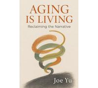 Aging is Living: Reclaiming the Narrative