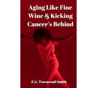 Aging Like Fine Wine & Kicking Cancer's Behind