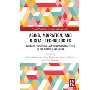 Aging, Migration, and Digital Technologies: Welfare, Inclusion, and Transnational Lives in the Nordics and Japan