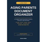 Aging Parents Document Organizer Large Print: Large Print A Complete Family Record Book for Medical Information, Finances, Insurance, Legal Documents, ... Wishes - What Adult Children Need to Know
