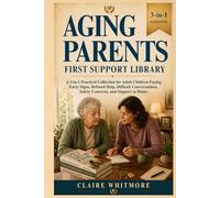 Aging Parents First Support Library: A 3-in-1 Practical Collection for Adult Children Facing Early Signs, Refused Help, Difficult Conversations, Safety Concerns, and Support at Home