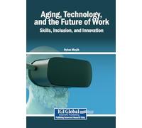 Aging, Technology, and the Future of Work: Skills, Inclusion, and Innovation