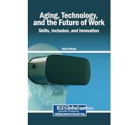 Aging, Technology, and the Future of Work: Skills, Inclusion, and Innovation