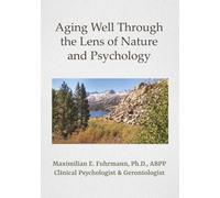 Aging Well Through the Lens Of Nature and Psychology