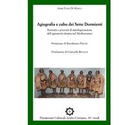 Agiografia e culto dei Sette Dormienti: Storicità e processi di mitologizzazione dell’agiostoria efesina nel Mediterraneo