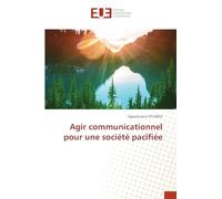 Agir communicationnel pour une société pacifiée