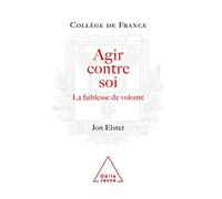 Agir contre soi: La faiblesse de volonté