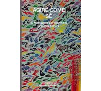 Agire come sè: 33 meditazioni per incarnare la presenza dell'uno