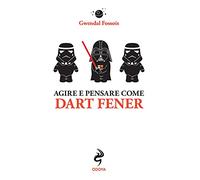 Agire e pensare come Dart Fener