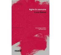 Agire in comune. Antropologia e politica nell'ultimo Marx