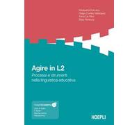 Agire in L2. Processi e strumenti nella linguistica educativa. Con espansione online
