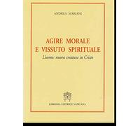 Agire morale e vissuto spirituale. L'uomo: nuova creatura in Cristo
