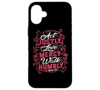 Agisci con giustizia, ama, misericordia, cammina umilmente Michea 6:8 (Cristiano) Custodia per iPhone 16 Plus