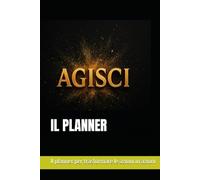 Agisci: Il planner per trasformare le azioni in azioni