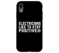 Agli elettricisti piace rimanere positivi Custodia per iPhone XR