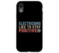 Agli elettricisti piace rimanere positivi Custodia per iPhone XR