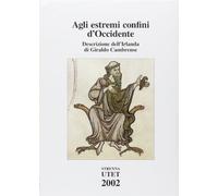 Agli estremi confini d'Occidente. Descrizione dell'Irlanda di Giraldo Cambrense