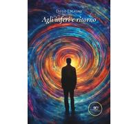 Agli inferi e ritorno - Escalini Diego