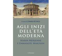 Agli inizi dell'età moderna. Marin Mersenne e Emmanuel Maignan